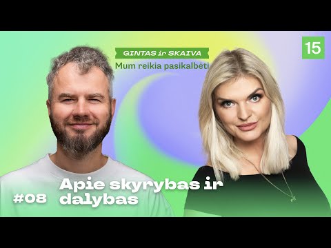 MUMS REIKIA PASIKALBĖTI: apie skyrybas ir dalybas