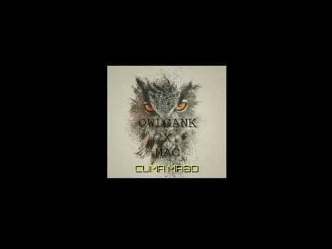 OWLGANK x MORDE (MAC) -CUMA MABO
