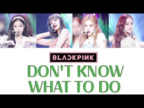 [Karaoke Phiên âm] DON'T KNOW WHAT TO DO - BLACKPINK