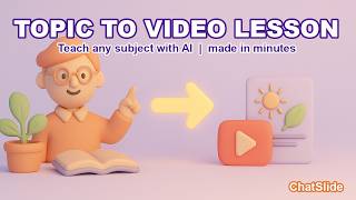 Turn Any Lesson Into an AI Video in Minutes with ChatSlide