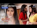 FULL EPISODE 480 Part 01 Kalash Ek Vishwaas Monty Ne Lagaaya Sakshi Par Ilzaam कलश एक व�