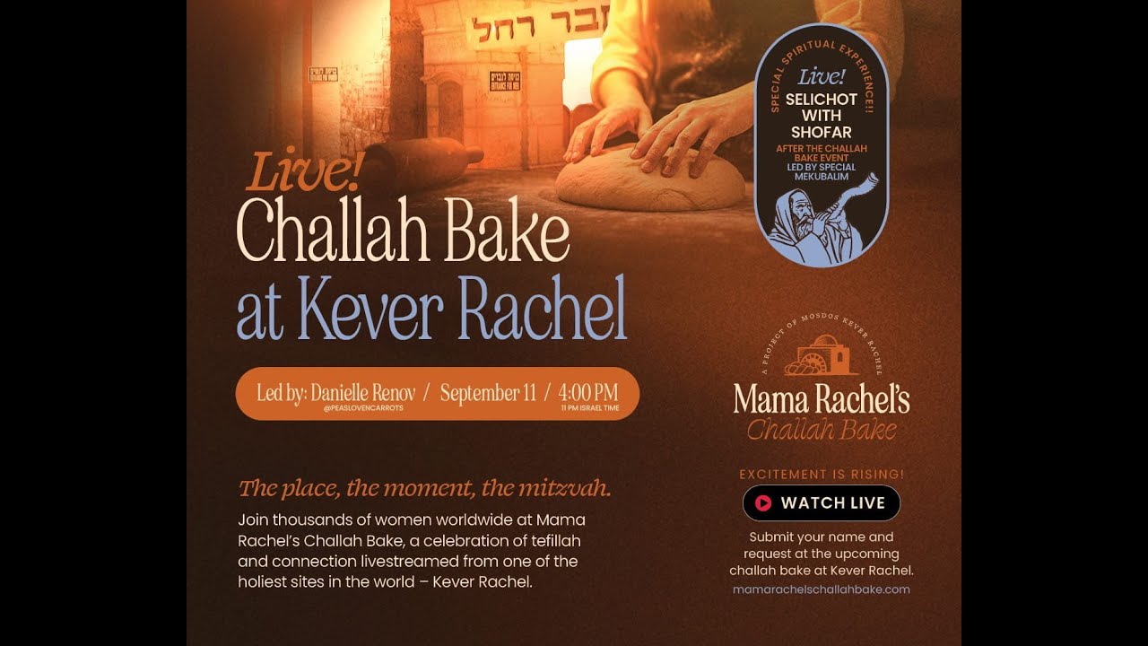 Live! Challah Bake at Kever Rachel • Led by Danielle Renov • Selichot with Shofar