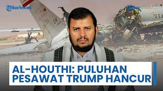 Kerugian Signifikan Paksa AS-Israel Setuju Gencatan Senjata, Al-Houthi: Puluhan Pesawat Trump Hancur