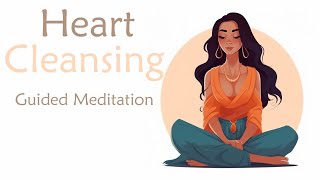 10 Minute Heart Cleansing (Guided Meditation)