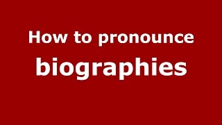 How to pronounce Biographies