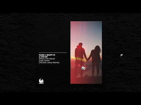 DAZZ x Basti M x CALVO - When The World Goes Down (Victoric Leroy Remix)