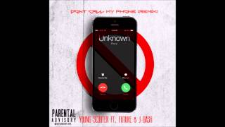 Young Scooter ft. Future &amp; J-Dash WorldWide - Don&#39;t Call My Phone (Remix)