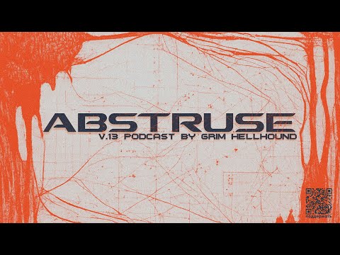 Abstruse v.13 podcast by Grim Hellhound
