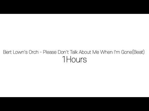 Bert Lown's Orch - Please Don't Talk About Me When I'm Gone(Beat)[1Hours]