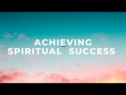 Achieving Spiritual Success - Meditation and Guidance / Aspiration