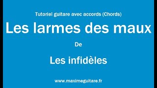 Les larmes des maux (Les infidy¨les) - Tutoriel guitare avec partition en description (Chords)