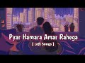 Payar Hamara Amar Rahega Slowed Reveb Song || Slowed Reveb Song || #song #lofisong #music #viralpost