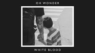 Oh Wonder - White Blood - 10 Years On (Official Audio)