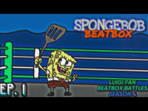 SpongeBob Beatbox Solo 1 - Luigi Fan Beatbox Battles Season 4