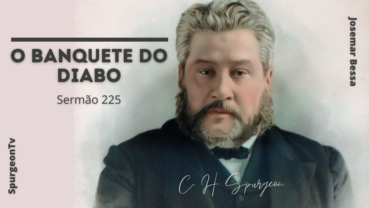 O Banquete do Diabo | C. H. Spurgeon | Sermão 225