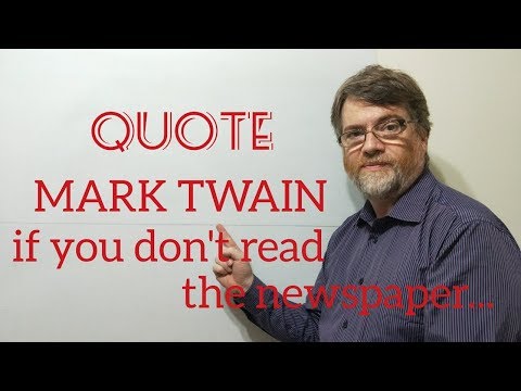 Tutor Nick P Quotes (3) Mark Twain - If You Don't Read the Newspaper ...
