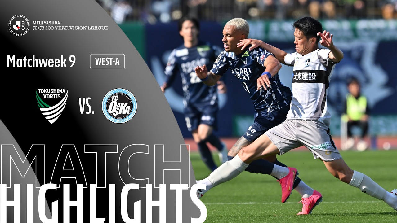 Tokushima Vortis vs Osaka Highlights