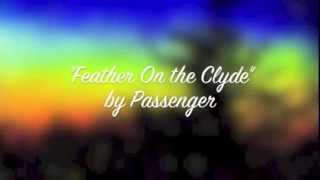 &quot;Feather On the Clyde&quot; by Passenger-Lyrics