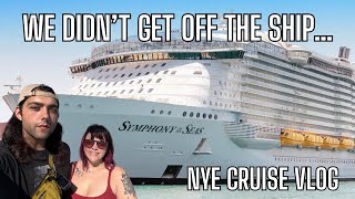 We Didn’t Get Off The Ship| NYE Cruise Vlog Symphony of the Seas