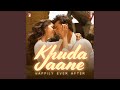 Khuda Jaane Happily Ever After From Bachna Ae Haseeno