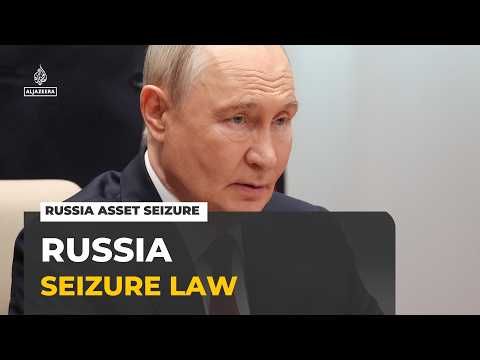 Russian asset seizure law: Legislation gives govt powers to confiscate property