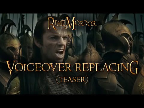 Voiceover Replacing (Teaser) - RISE OF MORDOR