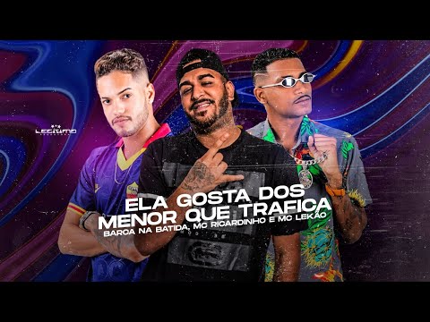 BARCA NA BATIDA, MC RICARDINHO E MC LEKÃO - ELA GOSTA DOS MENOR QUE TRAFICA - REMIX BREGA FUNK