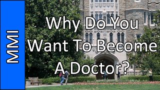 "Why Do You Want To Become A Doctor" - Medical School MMI Practice Question #13 (2015)