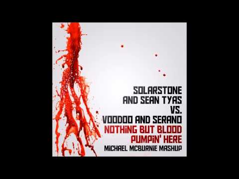 Solarstone & Sean Tyas vs  Voodoo & Serano   Nothing But Blood Pumpin' Here Michael McBurnie Mashup