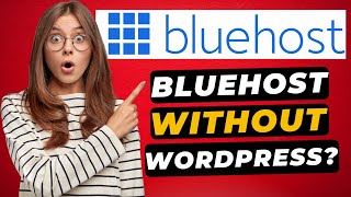 Can You Use Bluehost Without WordPress? 🔥 - Find Out!