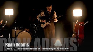 Ryan Adams - I&#39;m Waiting for My Man (Velvet Underground) -  2025-03-21 - Aarhus Musikhuset, DK