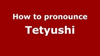 How to pronounce Tetyushi