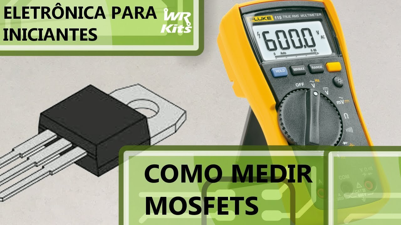 COMO MEDIR MOSFETS | Eletrônica para Iniciantes #103
