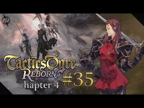 #35 Let Us Cling Together | Tactics Ogre Reborn Let's Play | Chapter 4