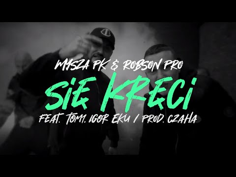 MYSZA PK & ROBSON PRO - SIĘ KRĘCI (FEAT. TOM1, IGOR EKU) PROD. CZAHA