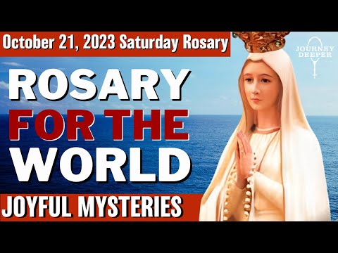 Saturday Rosary for the World October 21, 2023 Joyful Mysteries of the Rosary