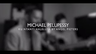 Download lagu Kunyanyi Haleluya - Angel Pieters (Cover) By Michael Pelupessy mp3
