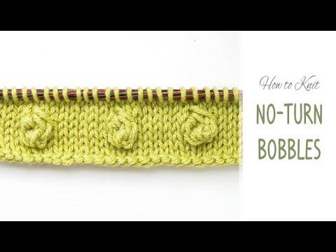 How to Knit Bobbles - Without Turning Your Work! | Easy No-Turn Bobble Stitch Tutorial