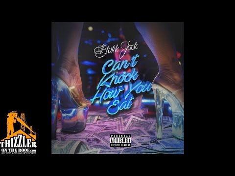 Blakk Jack - Can't Knock How You Eat (Prod. CheezeOnDaSlap) [Thizzler.com]