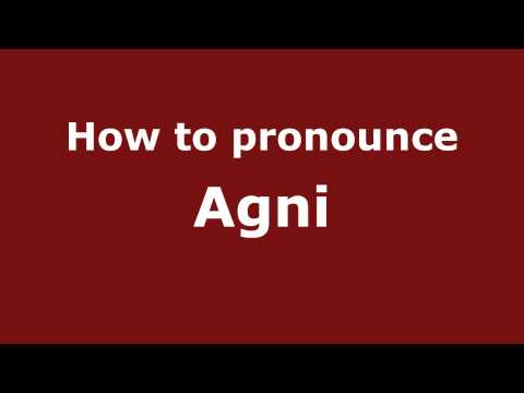 How to pronounce Agni