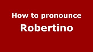 How to pronounce Robertino