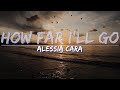Alessia Cara - How Far I'll Go (Lyrics) - Full Audio, 4k Video