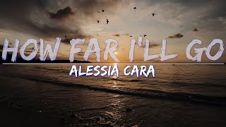 Alessia Cara - How Far I&#39;ll Go (Lyrics) - Full Audio, 4k Video