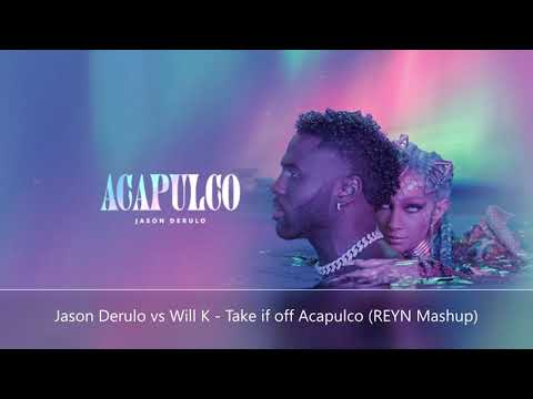 Jason Derulo vs Will K - Acapulco & Take it off (REYN Mashup)