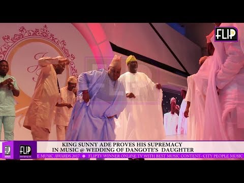 KING SUNNY ADE PROVES HIS SUPREMACY IN MUSIC @ WEDDING OF DANGOTE'S DAUGHTER