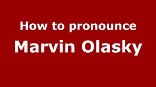 How to pronounce Marvin Olasky