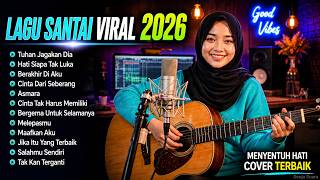 Download lagu Lagu Santai Viral TikTok 2026 🔥 Lagu Pop Indonesia Terbaru 2026 Paling Hits & Enak Didengar mp3