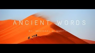 Ancient Words with lyrics - Michael W. Smith