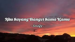 Download lagu Souqy - Aku Sayang Banget Sama Kamu (Lirik) ASBSK mp3