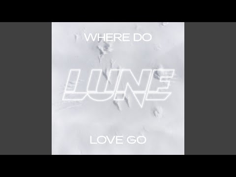 Video thumbnail for Where Do Love Go